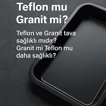 Teflon Mu Granit Mi? Bilimsel ve Sağlık Odaklı Karşılaştırmalı Rehber