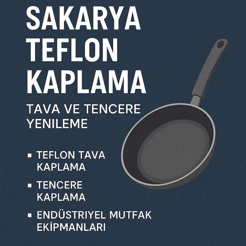 Sakarya Teflon Kaplama – Profesyonel Tava ve Tencere Yenileme