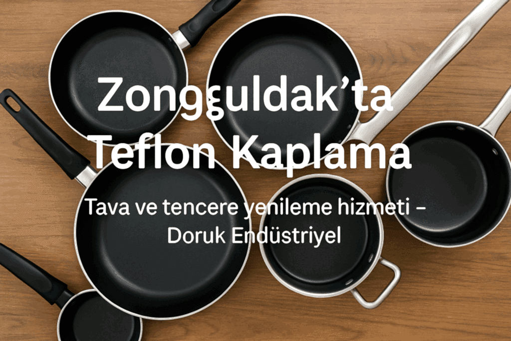 Zonguldak Teflon Kaplama – Tava ve Tencere Yenileme Hizmetleri