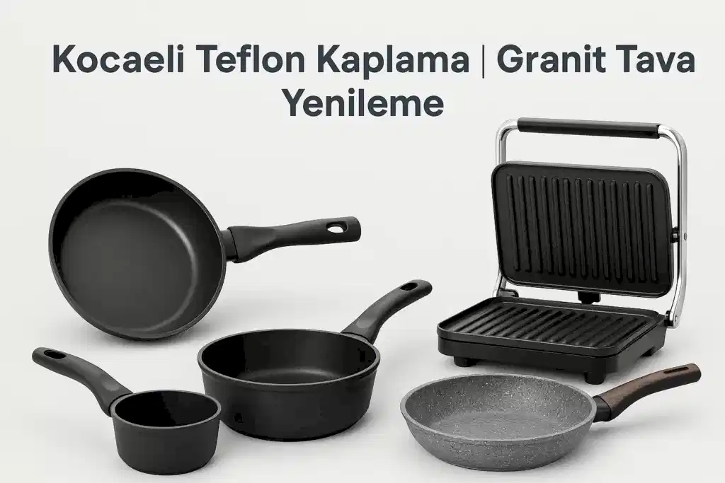 Kocaeli Teflon Kaplama | Granit Tava Yenileme